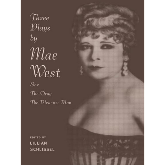 Three Plays by Mae West: Sex, the Drag and Pleasure Man, (Paperback)