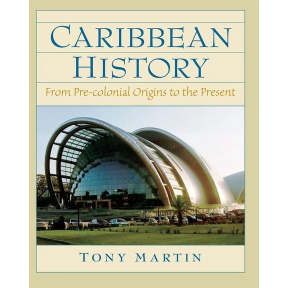 Caribbean History: From Pre-Colonial Origins to the Present, (Paperback)