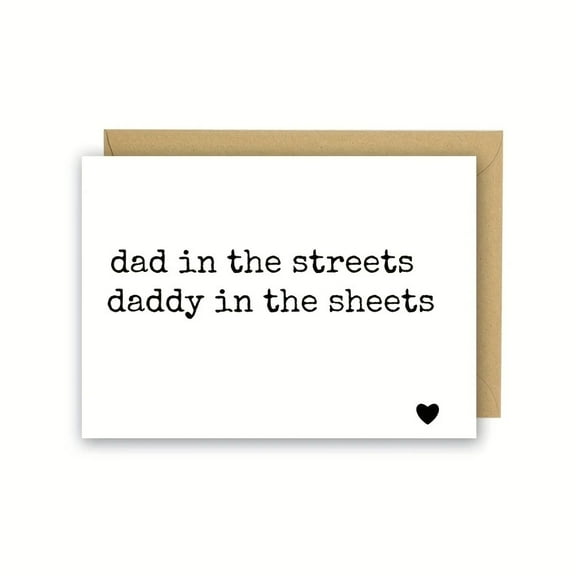 Funny Father's Day Card – "Dad in the Streets, Daddy in the Sheets" – Envelope Included, Blank Inside – Perfect Humorous Gift for Dads, Fathers, Husbands