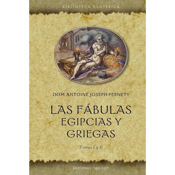 Libro Las Fabulas Egipcias Y Griegas Tapa Blanda, Autor Antoinejoseph Pernety, Editorial Ediciones Obelisco