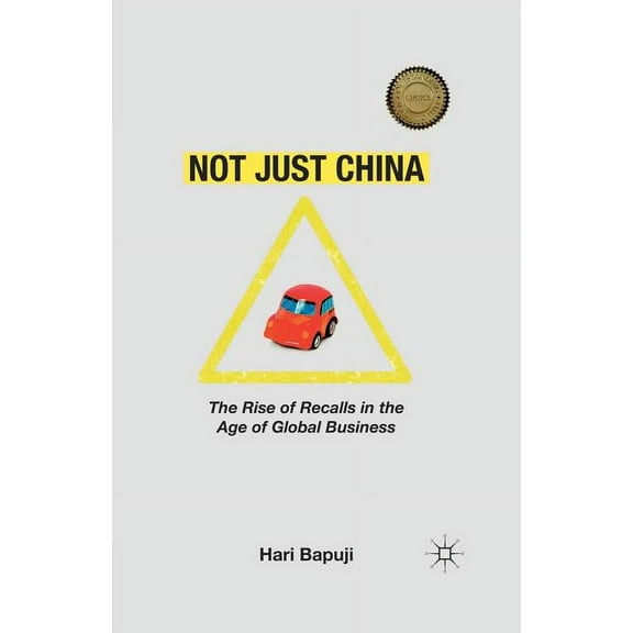 Not Just China: The Rise of Recalls in the Age of Global Business, (Paperback)