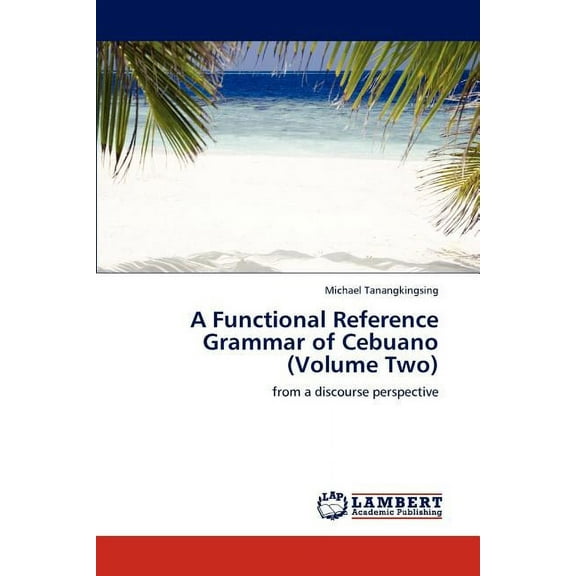 A Functional Reference Grammar of Cebuano (Volume Two) (Paperback)