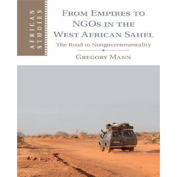 From Empires to Ngos in the West African Sahel: The Road to Nongovernmentality