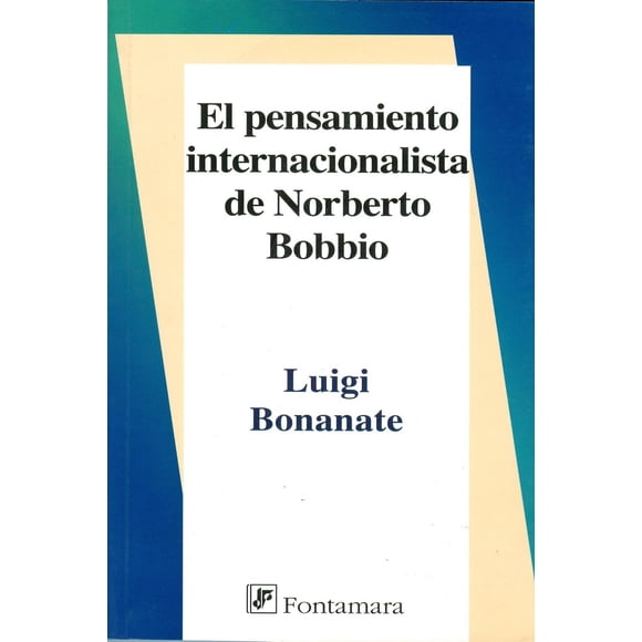 EL PENSAMIENTO INTERNACIONALISTA DE NORBERTO BOBBIO Fontamara 9789684767294