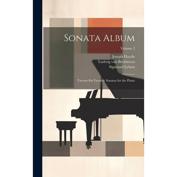 Sonata Album; Twenty-six Favorite Sonatas for the Piano; Volume 2 (Hardcover)