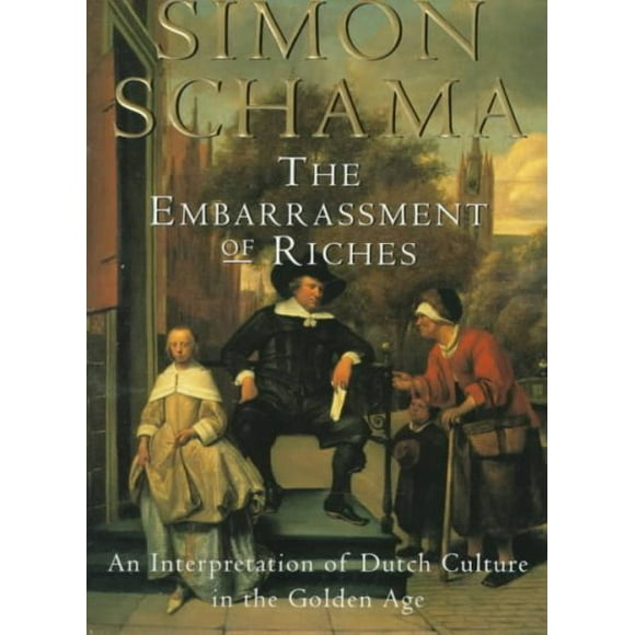 Pre-owned Embarrassment of Riches : An Interpretation of Dutch Culture in the Golden Age, Paperback by Schama, Simon, ISBN 0679781242, ISBN-13 9780679781240