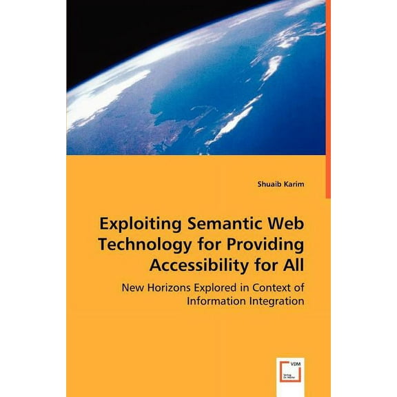 Exploiting Semantic Web Technology for Providing Accessibility for All (Paperback)