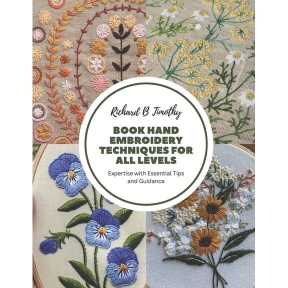 Book Hand Embroidery Techniques for All Levels: Expertise with Essential Tips and Guidance