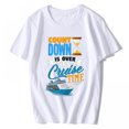 thumbnail image 1 of T-shirt for Women Countdown Is Over It's Cruise Time Men Women Cruising Short-sleeved Fashion O-neck Tops White Small, 1 of 4