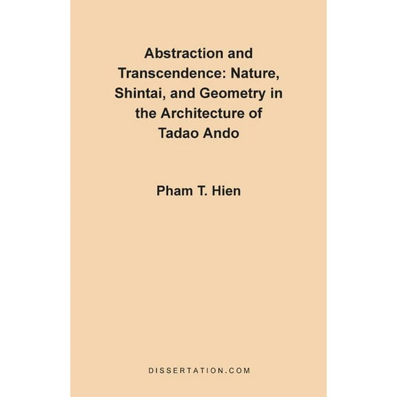 Abstraction and Transcendence: Nature, Shintai, and Geometry in the Architecture of the Tadao Ando, (Paperback)