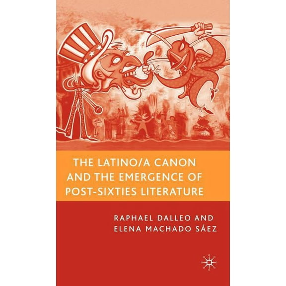 The Latino/A Canon and the Emergence of Post-Sixties Literature, (Hardcover)