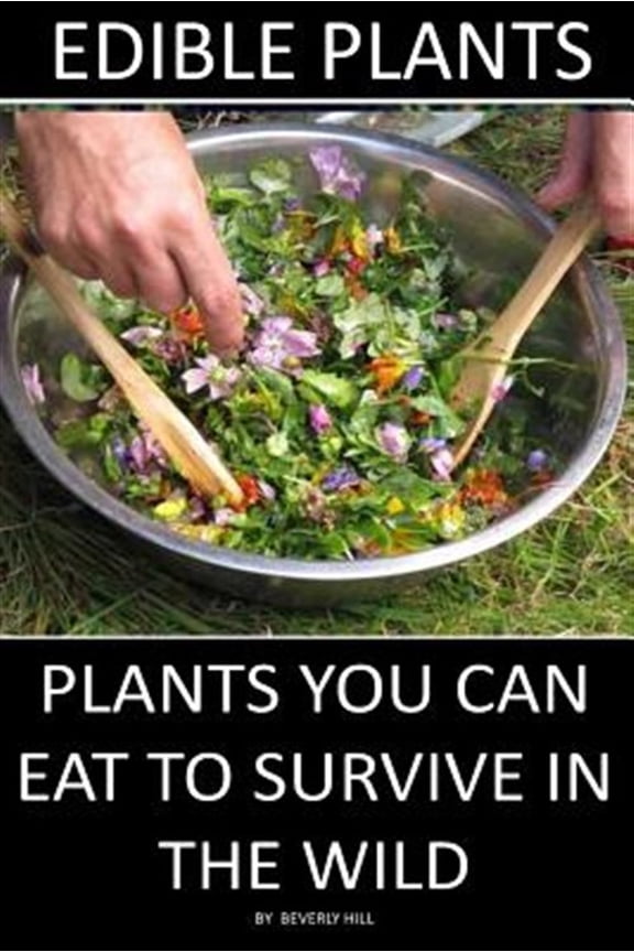 Pre-Owned Edible Plants : Plants You Can Eat to Survive in the Wild