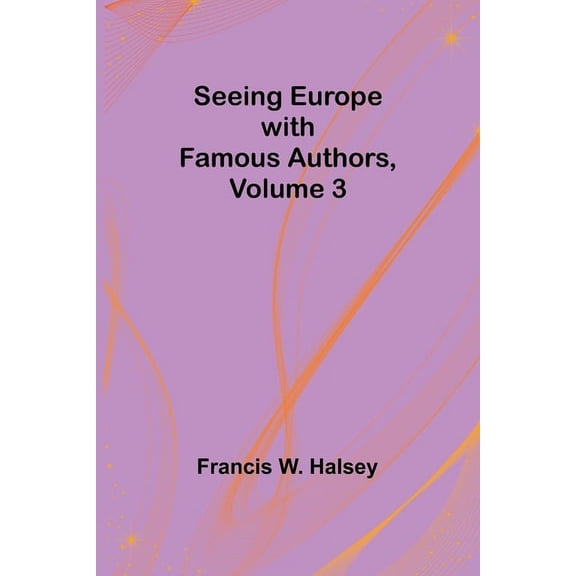 Seeing Europe with Famous Authors, Volume 3, (Paperback)
