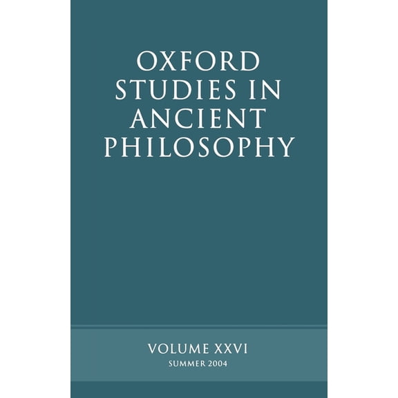 Oxford Studies in Ancient Philosophy Oxford Studies in Ancient Philosophy: Volume XXVI: Summer 2004, Book 26, (Paperback)