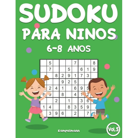 Sudoku Para NiÃ±os 6-8 AÃ±os Sudoku Para NiÃ±os 6-8 AÃ±os: 200 Sudoku para NiÃ±os de 6-8 AÃ±os - GuÃ­a, Pro Tips y Soluciones Incluidas - Large (Vol. 5), Book 5, (Paperback)