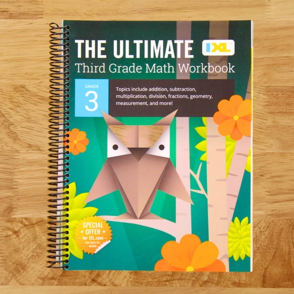 IXL Ultimate Workbooks The Ultimate Grade 3 Math Workbook: Multiplication, Division, Addition, Subtraction, Fractions, Geometry, Measurement, M, (Spiral Bound)