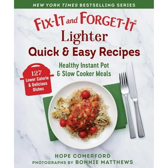 Pre-Owned Fix-It and Forget-It Lighter Quick & Easy Recipes: Healthy Instant Pot & Slow Cooker Meals (Paperback) by Hope Comerford, Bonnie Matthews