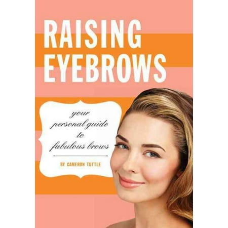 - Raising Eyebrows : Your Personal Guide to Fabulous Brows