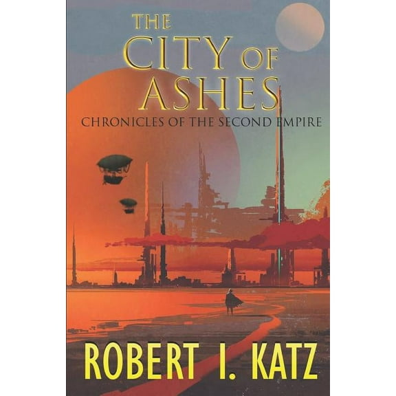 Chronicles of the Second Interstellar Empire of Mankind: The City of Ashes (Paperback)