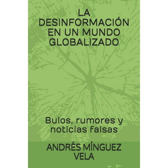 Evolución de Las Sociedades Globalizadas: La Desinformación En Un Mundo Globalizado (Paperback)