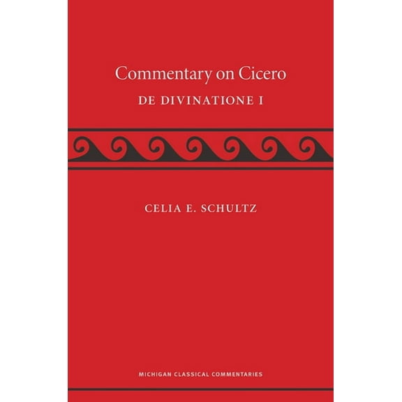 Michigan Classical Commentaries: A Commentary on Cicero, De Divinatione I (Paperback)