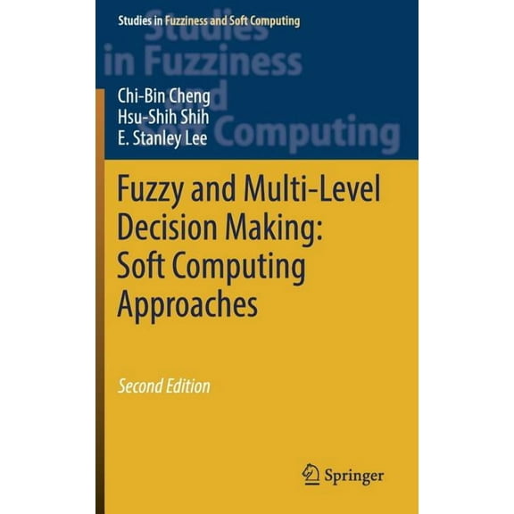 Studies in Fuzziness and Soft Computing Fuzzy and Multi-Level Decision Making: Soft Computing Approaches, Book 368, (Hardcover)