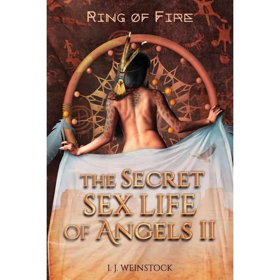 The Secret Sex Life of Angels THE SECRET SEX LIFE OF ANGELS II Ring of Fire, Book 2, (Paperback)