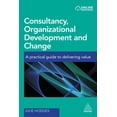 thumbnail image 2 of Pre-Owned Consultancy, Organizational Development and Change: A Practical Guide to Delivering Value (Paperback) 0749478632 9780749478636, 2 of 2