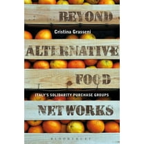 Beyond Alternative Food Networks: Italy's Solidarity Purchase Groups, (Paperback)