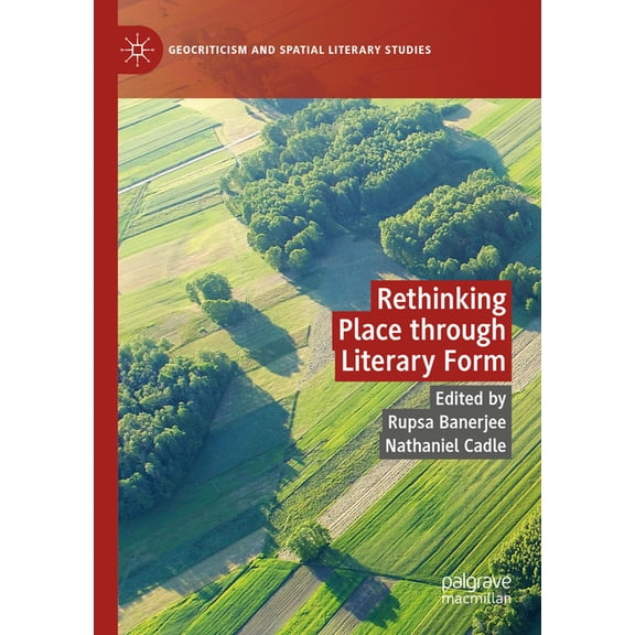Geocriticism and Spatial Literary Studie Rethinking Place Through Literary Form, (Paperback)