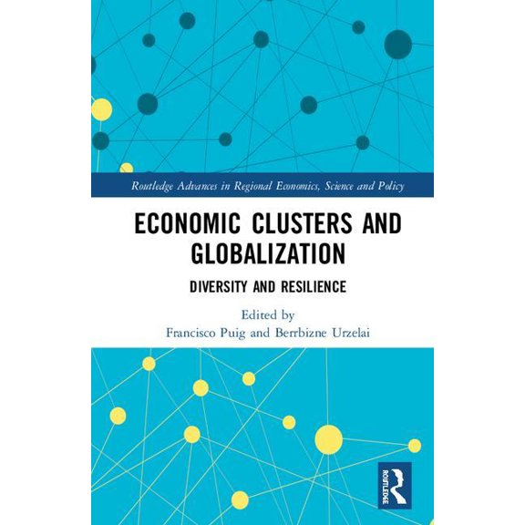 Routledge Advances in Regional Economics Economic Clusters and Globalization: Diversity and Resilience, (Hardcover)