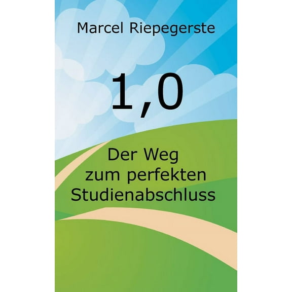 1,0: Der Weg zum perfekten Studienabschluss, (Paperback)