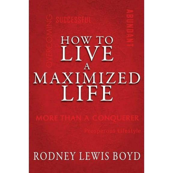 How to Live a Maximized Life, (Paperback)