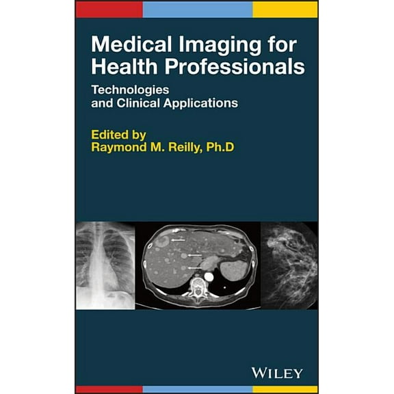Medical Imaging for Health Professionals: Technologies and Clinical Applications, (Hardcover)