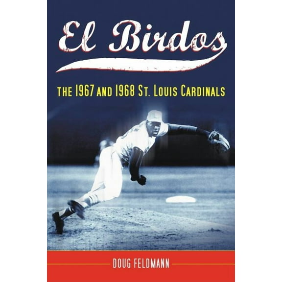 El Birdos: The 1967 and 1968 St. Louis Cardinals, (Paperback)