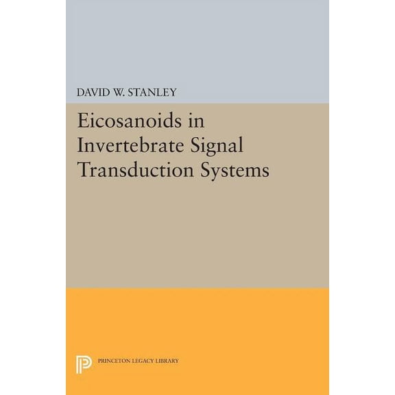 Princeton Legacy Library Eicosanoids in Invertebrate Signal Transduction Systems, Book 86, (Paperback)