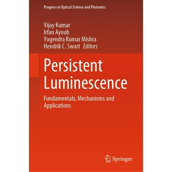 Progress in Optical Science and Photonic Persistent Luminescence: Fundamentals, Mechanisms and Applications, Book 30, (Hardcover)