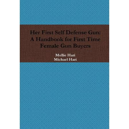 Her First Self Defense Gun : A Handbook for First Time Female Gun (Best Gun For Female Home Defense)