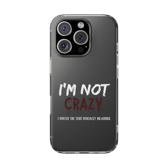 DistinctInk Clear Hybrid Case for Apple iPhone 16 Pro (6.3" Screen) - I'm Not crazy I Prefer the Term Mentally Hilarious - Tempered Glass Back