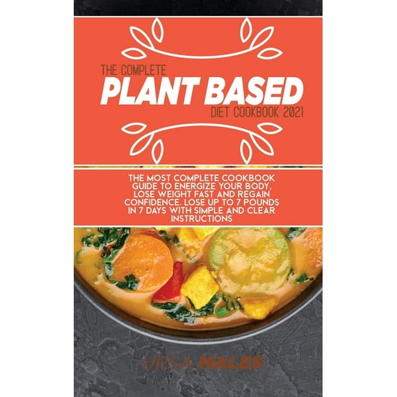The Complete Plant Based Diet Cookbook 2021 (Hardcover)
