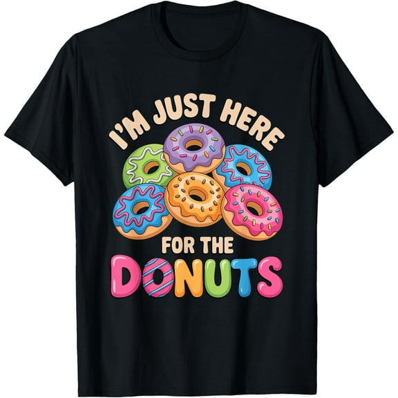 Im Just Here For The Donuts Fun Saying Quote Humor Donut Day T-Shirt100% cotton short-sleeved shirt for both men and women