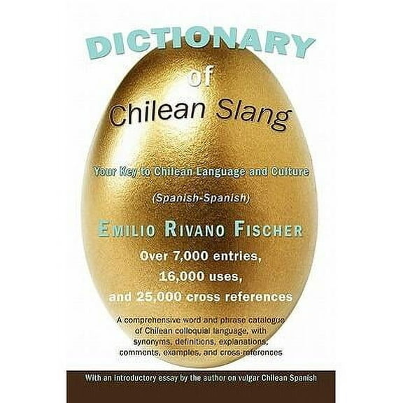 Dictionary of Chilean Slang : Your Key to Chilean Language and Culture