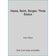 Hesse, Reich, Borges: Three Essays [Paperback - Used]