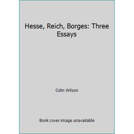 Hesse, Reich, Borges: Three Essays [Paperback - Used]