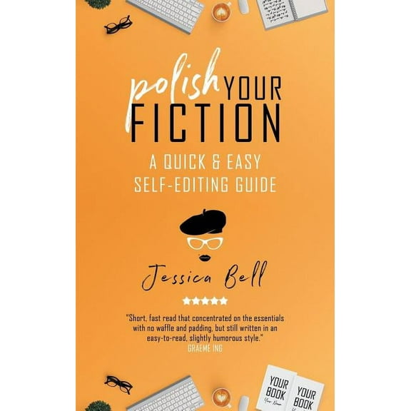 Writing in a Nutshell Polish Your Fiction: A Quick & Easy Self-Editing Guide, Book 2, (Paperback)