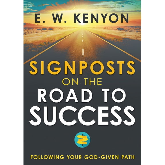 Signposts on the Road to Success: Following Your God-Given Path, (Paperback)