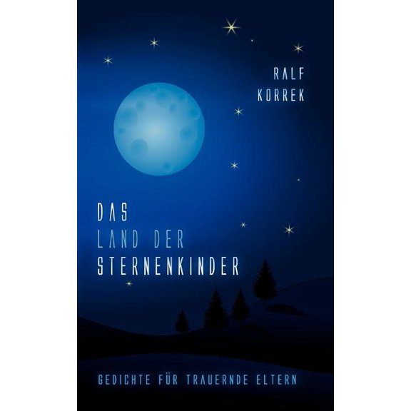 Das Land der Sternenkinder: Gedichte fÃ¼r trauernde Eltern, (Paperback)