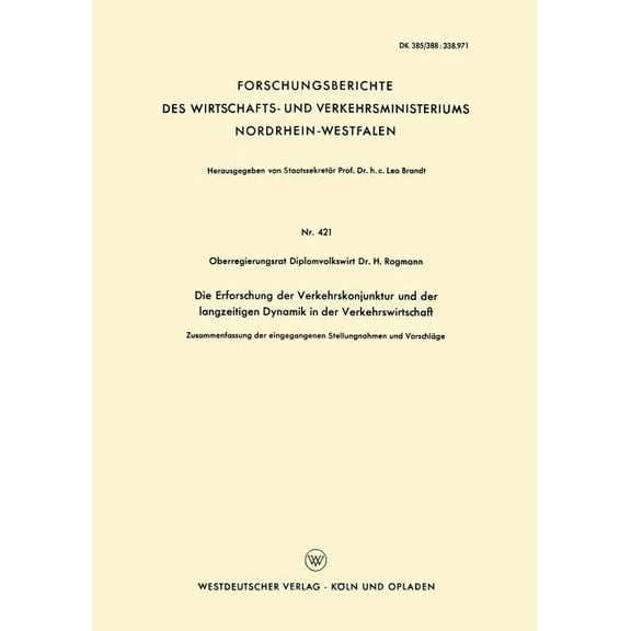 Forschungsberichte Des Wirtschafts- Und Die Erforschung Der Verkehrskonjunktur Und Der Langzeitigen Dynamik in Der Verkehrswirtschaft: Zusammenfassung Der Einge, Book 421, (Paperback)