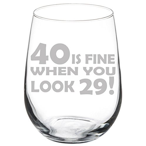 Wine Glass Goblet Funny 40th Birthday 40 Is Fine When You Look 29 20 oz Jumbo
