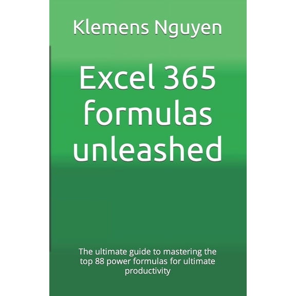 VBA & Macros Excel 365 formulas unleashed: The ultimate guide to mastering the top 88 power formulas for ultimate productivity, (Paperback)